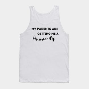 My Parents are Getting Me A Human Tank Top